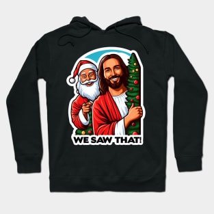 WE SAW THAT Jesus meme Hoodie